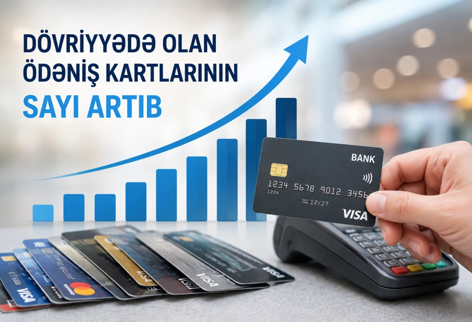 Dövriyyədə olan ödəniş kartlarının sayı artıb
